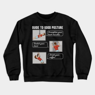 Ultimate guide to Good Posture Funny coffee lover Crewneck Sweatshirt